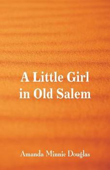 A Little Girl in Old Salem - Book #13 of the A Little Girl