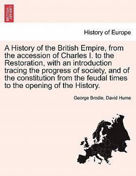 Paperback A History of the British Empire, from the accession of Charles I. to the Restoration, with an introduction tracing the progress of society, and of the Book