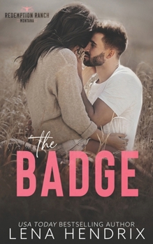 The Badge & the Bad Boy - Book #1 of the Redemption Ranch