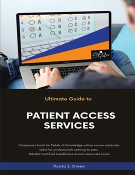 Paperback Ultimate Guide to Patient Access Services : Preparation Guide for Certified Healthcare Access Associate Exam Book