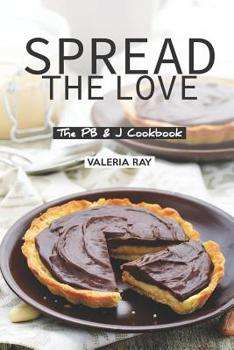 Paperback Spread the Love: The PB & J Cookbook Book