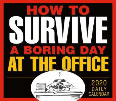 Calendar 2020 How to Survive a Boring Day at the Office Boxed Daily Calendar: By Sellers Publishing Book