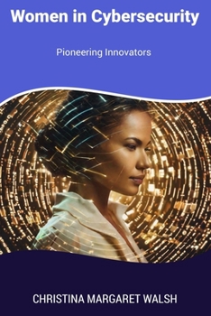 Women in Cybersecurity: Pioneering Innovators