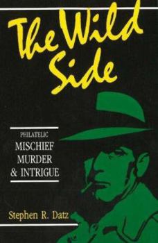 Paperback The Wild Side - Philatelic Mischief, Murder & Intrigue Book