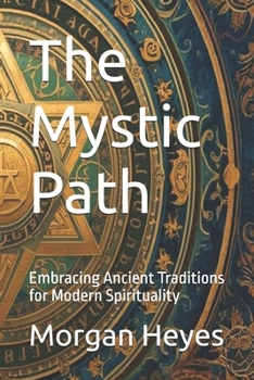 Paperback The Mystic Path: Embracing Ancient Traditions for Modern Spirituality Book