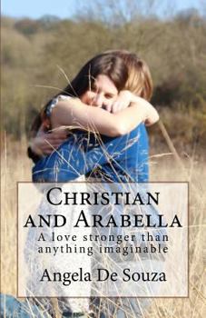 Paperback Christian and Arabella: Love stronger than anything imaginable Book
