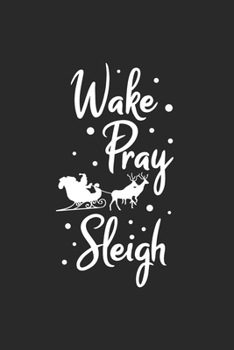 Paperback Christmas Wake, pray and sleigh Notebook: Notebook / 6x9 Zoll / 120 dotted Pages Book