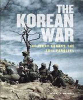 The Korean War: The Fight Across the 38th Parallel