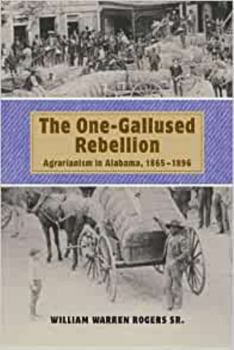 Paperback The One-Gallused Rebellion: Agrarianism in Alabama, 1865-1896 Book