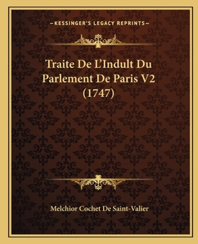 Paperback Traite De L'Indult Du Parlement De Paris V2 (1747) [French] Book