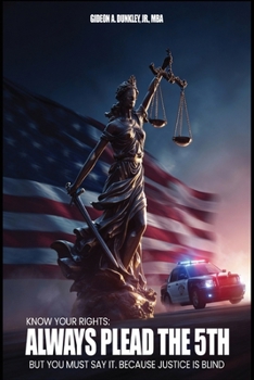 Paperback Know Your Rights: Always plead the 5th but you must say it. Because justice is blind Book