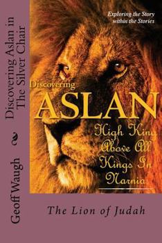 Paperback Discovering Aslan in 'The Silver Chair' by C. S. Lewis: The Lion of Judah - a devotional commentary on The Chronicles of Narnia Book