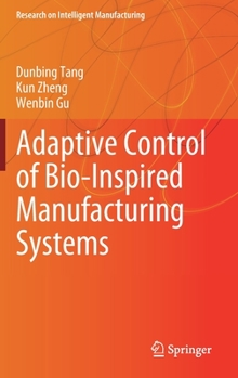 Hardcover Adaptive Control of Bio-Inspired Manufacturing Systems Book