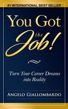 Paperback You Got the Job!: Turn Your Career Dreams into Reality Book