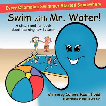 Paperback Swim with Mr. Water!: A simple and fun book about learning how to swim Book