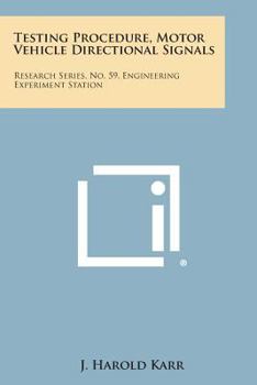 Paperback Testing Procedure, Motor Vehicle Directional Signals: Research Series, No. 59, Engineering Experiment Station Book