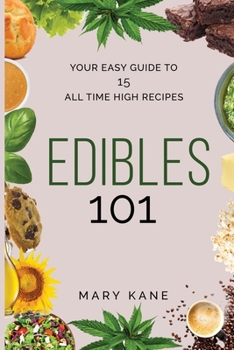 Paperback Edibles 101: Your Guide to Cannabis-Infused Foods for Any Time of Day Book