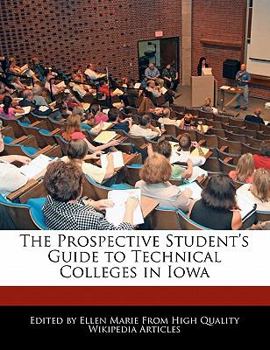 Paperback The Prospective Student's Guide to Technical Colleges in Iowa Book