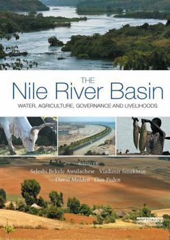The Nile River Basin: Water, Agriculture, Governance and Livelihoods (Earthscan Series on Major River Basins of the World)
