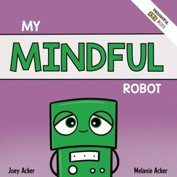 Paperback My Mindful Robot: A Children's Social Emotional Book About Managing Emotions with Mindfulness Book