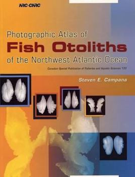 Paperback Photographic Atlas of Fish Otoliths of the Northwest Atlantic Ocean (Canadian Special Publication of Fisheries and Aquatic Scienc) Book