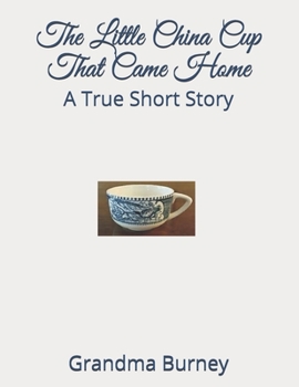 Paperback The Little China Cup That Came Home: A True Short Story Book