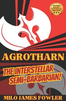 AGROTHARN the Interstellar Semi-Barbarian!