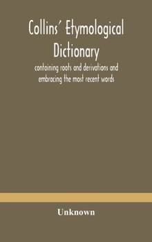 Hardcover Collins' etymological dictionary, containing roots and derivations and embracing the most recent words Book