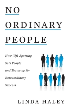 Paperback No Ordinary People: How Gift-Spotting Sets People and Teams up for Extraordinary Success Book