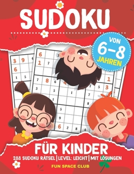Paperback Sudoku für Kinder von 6-8 Jahren: 288 Sudoku Rätsel Level: Leicht mit Lösungen [German] Book