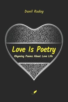 Paperback Love Is Poetry: Rhyming Poems About Love Life Book