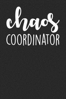 Chaos Co-coordinator: Blank Lined Notebook Journal - Gift For Co-workers, Office Colleagues, office administration, Office Managers, Office Appreciation