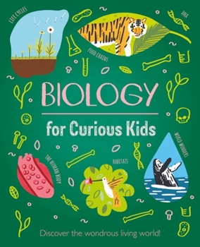 Hardcover Biology for Curious Kids: Discover the Wondrous Living World! Book