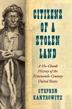 Paperback Citizens of a Stolen Land: A Ho-Chunk History of the Nineteenth-Century United States Book