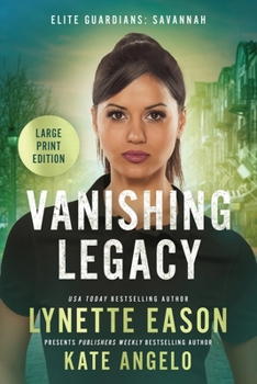 Vanishing Legacy: An Elite Guardians Novel LARGE PRINT Edition - Book #1 of the Elite Guardians: Savannah