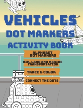 Paperback Vehicles Dot Markers: Activity and Coloring Book