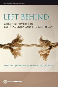 Paperback Left Behind: Chronic Poverty in Latin America and the Caribbean Book