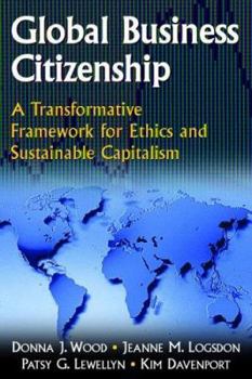 Paperback Global Business Citizenship: A Transformative Framework for Ethics and Sustainable Capitalism: A Transformative Framework for Ethics and Sustainable C Book