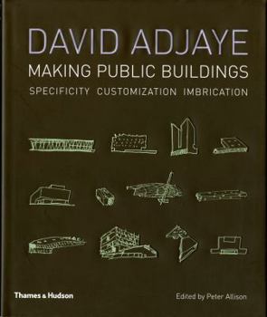 Hardcover David Adjaye: Making Public Buildings: Customization Imbrication Specificity Book