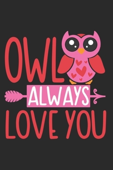 Owl Always Love You: Cute Owl Notebook Journal Diary for everyone - birdie, big eyes, black background