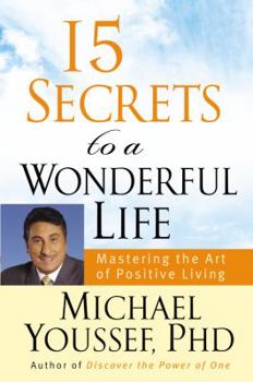 Hardcover 15 Secrets to a Wonderful Life: Mastering the Art of Positive Living Book
