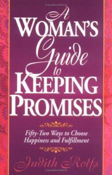 Paperback A Woman's Guide to Keeping Promises: Fifty-Two Ways to Choose Happiness and Fulfillment Book