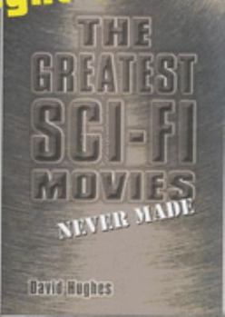 The Greatest Sci-Fi Movies Never Made