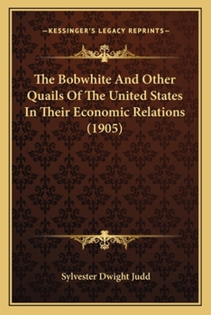 Paperback The Bobwhite And Other Quails Of The United States In Their Economic Relations (1905) Book