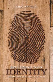 Paperback Reclaiming Your Identity: Embrace Who God Created You to Be Book
