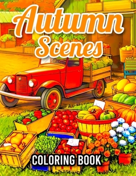 Paperback Autumn Scenes Coloring Book: (Adult Coloring Book With: Fall Seasons) Book