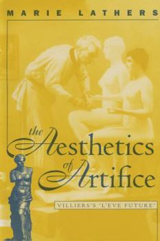 Paperback The Aesthetics of Artifice: Villiers&#65533;s L&#65533;&#65533;ve Future Book