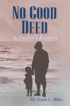 Paperback No Good Deed: A Father's Journey Book