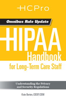 Paperback Hipaa Handbook for Long-Term Care Staff (2013 Update): Understanding the Privacy and Security Regulations Book