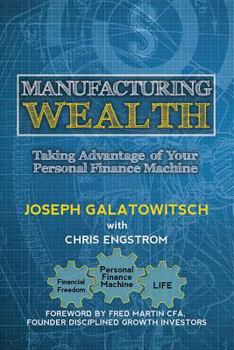 Paperback Manufacturing Wealth: Taking Advantage of Your Personal Finance Machine Book